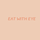 Eatwitheye